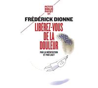 LIBEREZ-VOUS DE LA DOULEUR: PAR LA MEDITATION ET L'ACT: Par la méditation et l'ACT