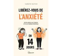 Libérez-vous de l'Anxiété en 14 Jours: Dites adieu au Stress et à la Charge Mentale - Sérénité pour Hypersensibles et Perfectionnistes (Le Corps et l’Esprit au Féminin)