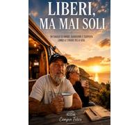 Liberi, ma mai soli: Un viaggio di amore, guarigione e scoperta lungo le strade della vita