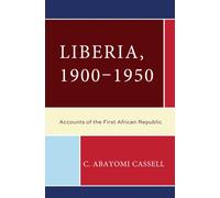 Liberia, 1900-1950 : Accounts of the First African Republic