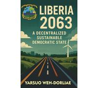 Liberia 2063: A Decentralized Sustainable Democratic State