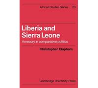Liberia and Sierra Leone: An Essay in Comparative Politics: 20 (African Studies, Series Number 20)