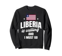 Liberia Is Calling And I Must Go Funny Liberian Saying Sweatshirt