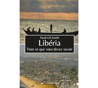 Libéria: Tout ce que vous devez savoir
