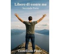 Libero di essere me - Seconda Parte