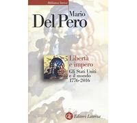 Libertà e impero. Gli Stati Uniti e il mondo 1776-2016