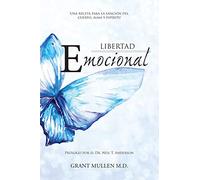 Libertad Emocional: Una Receta Para La Sancion Del Cuerpo, Alma Y Espiritu