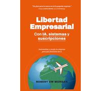 Libertad Empresarial con IA, sistemas y suscripciones,: Automatiza y escala tu empresa para que funcione sin ti", the "Un plan
