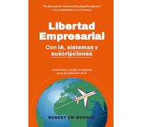 Libertad Empresarial con IA, sistemas y suscripciones,: Automatiza y escala tu empresa para que funcione sin ti", the "Un plan