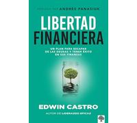 Libertad Financiera / Financial Freedom: A Plan to Do Away with Debt and Succeed in Your Finances: Un Plan Para Escapar de Las Deudas Y Tener Éxito En Sus Finanzas