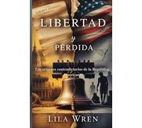 Libertad y Pérdida: Los orígenes contradictorios de la República Americana