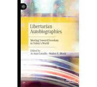Libertarian Autobiographies: Moving Toward Freedom in Today’s World