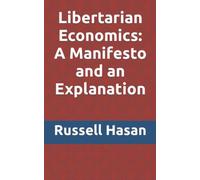 Libertarian Economics: A Manifesto and an Explanation: 6 (Philosophy)