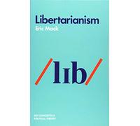 Libertarianism (Key Concepts in Political Theory)