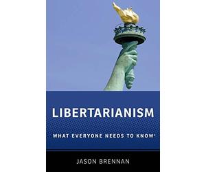 Libertarianism: What Everyone Needs to Know - Paperback NEW Jason Brennan 2012-1