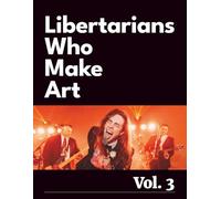 Libertarians Who Make Art Vol.3: Art inspired by philosophy, politics, and economics