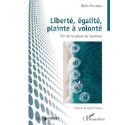 Liberté, égalité, plainte à volonté: Fin de la grève du bonheur (Psycho-Logiques)