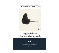 LIBERTÉ ET DEVOIR: L’appel de l’âme face aux lois du monde (Collection Discernement et Vie)