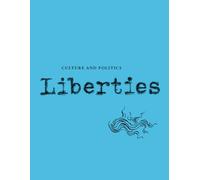 Liberties Journal of Culture and Politics: Volume 5, Issue 1