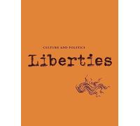 Liberties Journal of Culture and Politics: Volume 4, Issue 3 (Liberties Journal of Culture and Politics, 4)