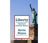 Liberty: An Illustrated History of America's Favorite Statue