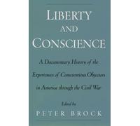 Liberty and Conscience: A Documentary History of Conscientious Objectors in Amer
