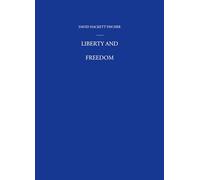 Liberty and Freedom: A Visual History of America's Founding Ideas: VOLUME III (America: A Cultural History)