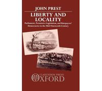 Liberty and Locality: Parliament, Permissive Legislation, and Ratepayers' Democracies in the Nineteenth Century