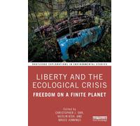 Liberty and the Ecological Crisis : Freedom on a Finite Planet