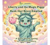 Liberty and the Magic Piggy Bank That Never Emptied: A story worth saving (Liberty Series)