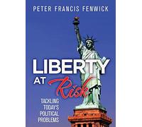Liberty at Risk: Tackling Today's Political Problems