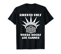 Liberty Dies Where Books are Banned Book Enthusiasts Lovers T-Shirt