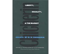 Liberty, Equality & the Market - Essays by B.N Chicherin (Russian Literature and Thought Series)