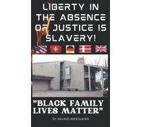 Liberty in the absence of justice is salvery!