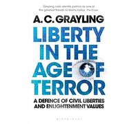 Liberty in the Age of Terror: A Defence of Civil Liberties and Enlightenment Values