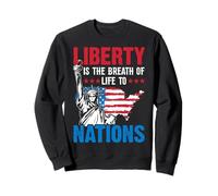 Liberty Is The Breath Of Life To Nations Sweatshirt