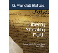 Liberty Morality Faith: Leadership Reference Guide 2nd Edition