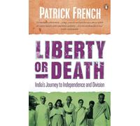 Liberty or Death: India's Journey to Independence and Division