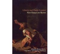Liberty & Poetic and Poetic Licence: New Essays on Byron: 42 (Liverpool English Texts and Studies)