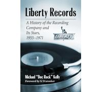 Liberty Records: A History of the Recording Company and its Stars, 1955-1971