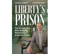Liberty’s Prison: The Inmate’s Son Who Radically Reformed an American Prison
