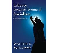 Liberty Vs Tyranny (Hoover Inst Press Publication): Controversial Essays