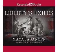 Liberty's Exiles: American Loyalists in the Revolutionary World