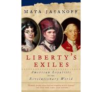 Liberty's Exiles: American Loyalists in the Revolutionary World
