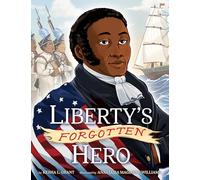 Liberty's Forgotten Hero: The Revolutionary Life of James Forten