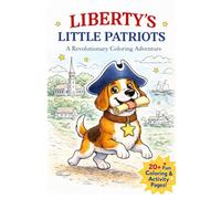 Liberty's Little Patriots: A Revolutionary Coloring Adventure
