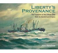Liberty's Provenance: The Evolution of the Liberty Ship from its Sunderland Origins