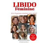 LIBIDO Féminine: Et si l’hypnose réveillait votre désir ? (hypnose et auto-coaching : bienfaits et solutions)