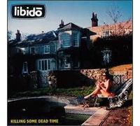 Libido - Killing Some Dead Time