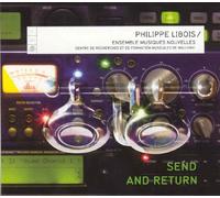 Libois/Ensemble Musiques Nouvelles - Libois/Ensemble Musiques Nouvelles - Send And Return